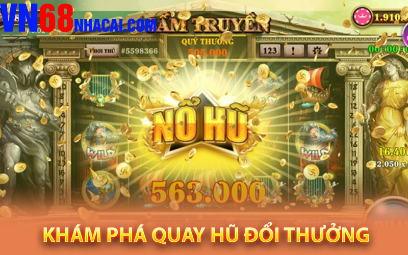 KHÁM PHÁ QUAY HŨ ĐỔI THƯỞNG ONLINE