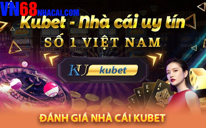 danh gia nha cai kubet