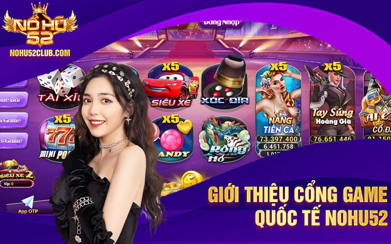 Tổng quan về Cổng game Nohu52