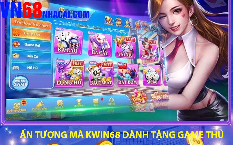 Ấn tượng mà Kwin68 dành tặng game thủ