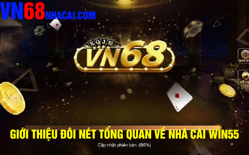 Giới thiệu đôi nét tổng quan về nhà cái win55