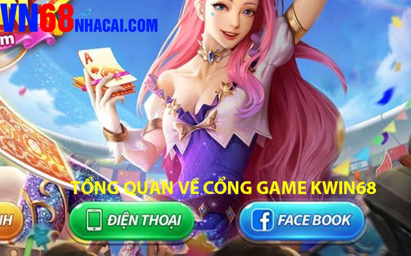 Tổng quan về cổng game Kwin68