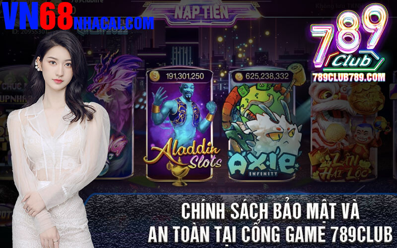 Chính Sách Bảo Mật Và An Toàn Tại Cổng Game 789club