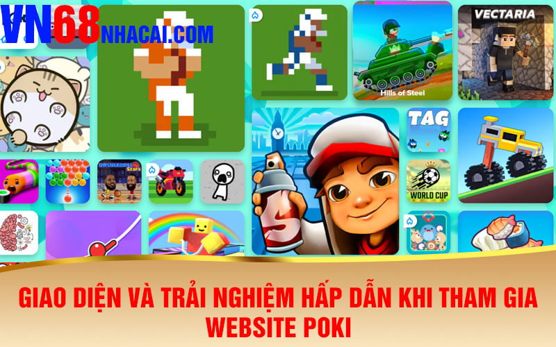 Giao Diện Và Trải Nghiệm Hấp Dẫn Khi Tham Gia Website Poki