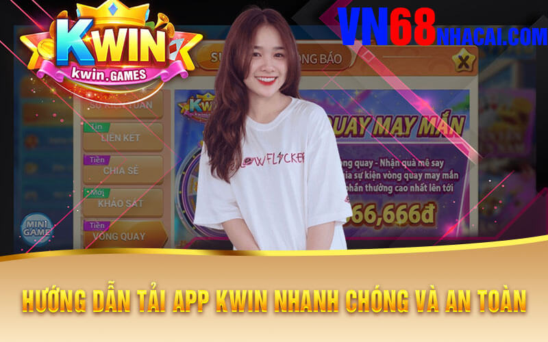 Hướng Dẫn Tải App Kwin Nhanh Chóng Và An Toàn