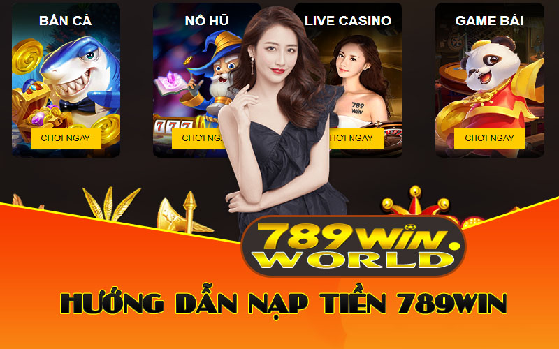 Hướng Dẫn Nạp Tiền 789win