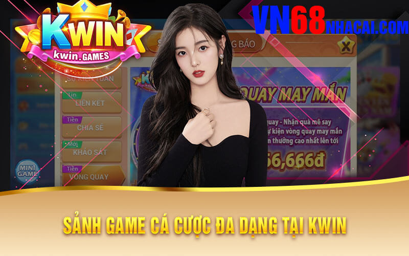 Sảnh Game Cá Cược Đa Dạng Tại Kwin