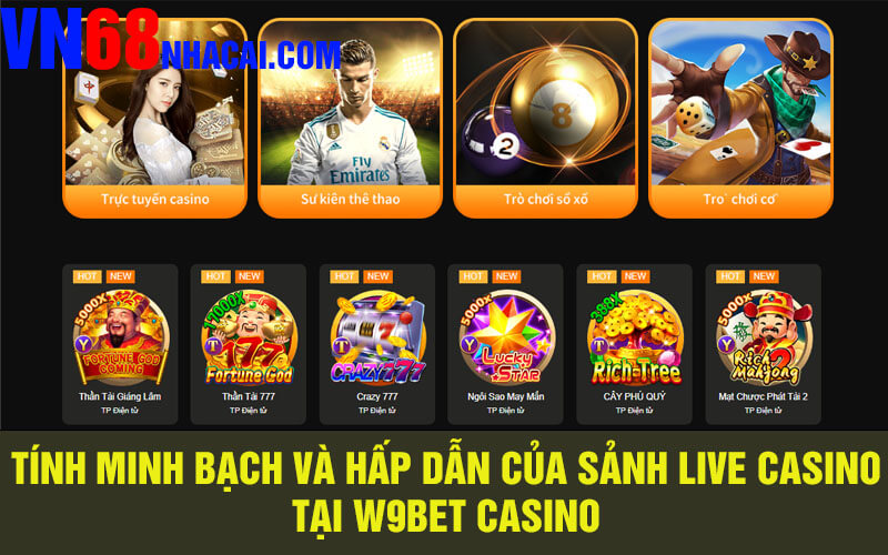 Tính Minh Bạch Và Hấp Dẫn Của Sảnh Live Casino Tại W9bet Casino